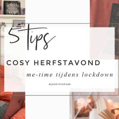 Dit zijn mijn ingrediënten voor een cosy herfstavond en me-time in lockdown tijden